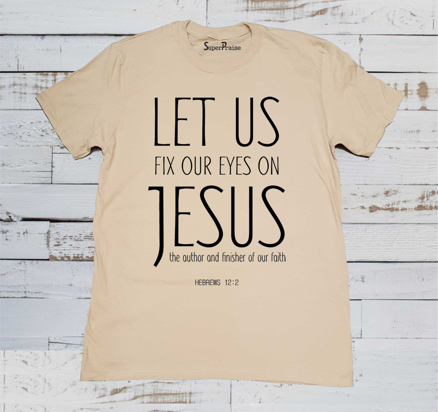 Let Us Fix Our Eyes on Jesus Christian T Shirt