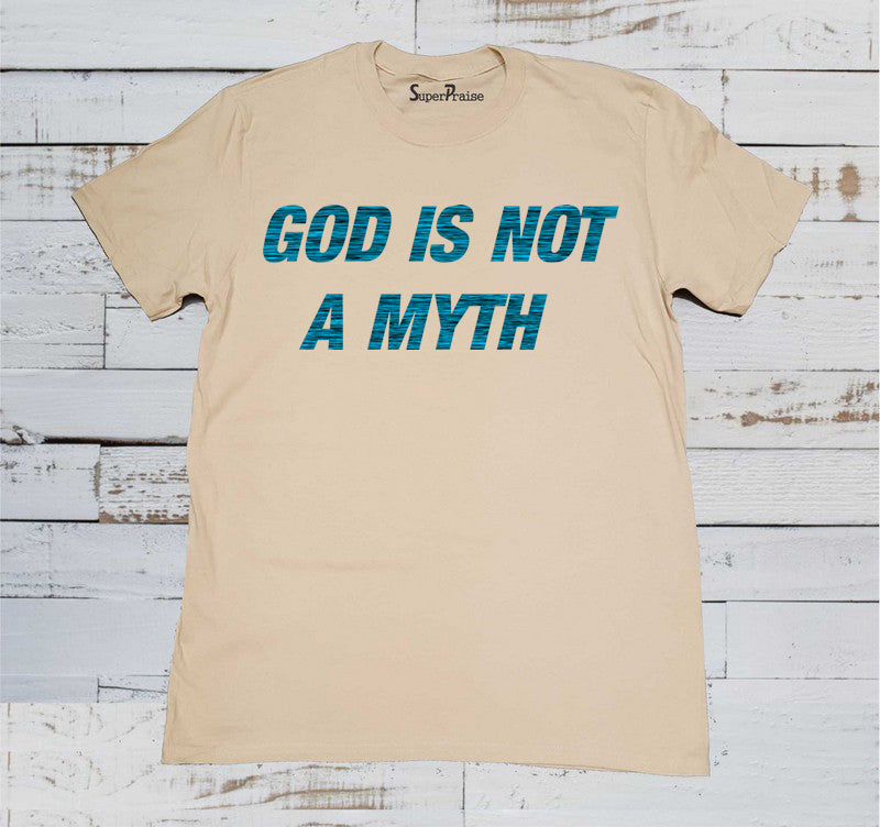 God Is Not A Myth T Shirt