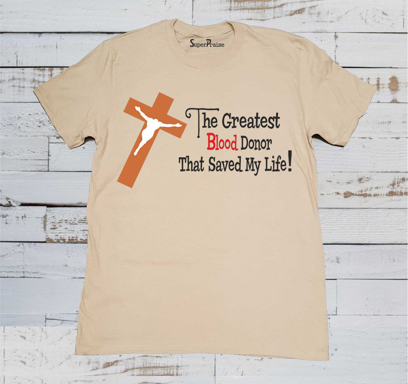 Greatest Blood Donor That Saved My Life Christian Beige T-shirt