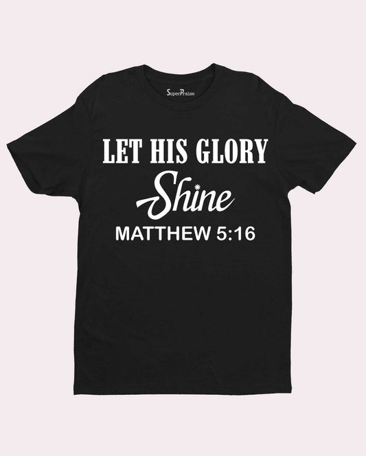 Shine Glory Matthew 5:16 Christian T Shirt