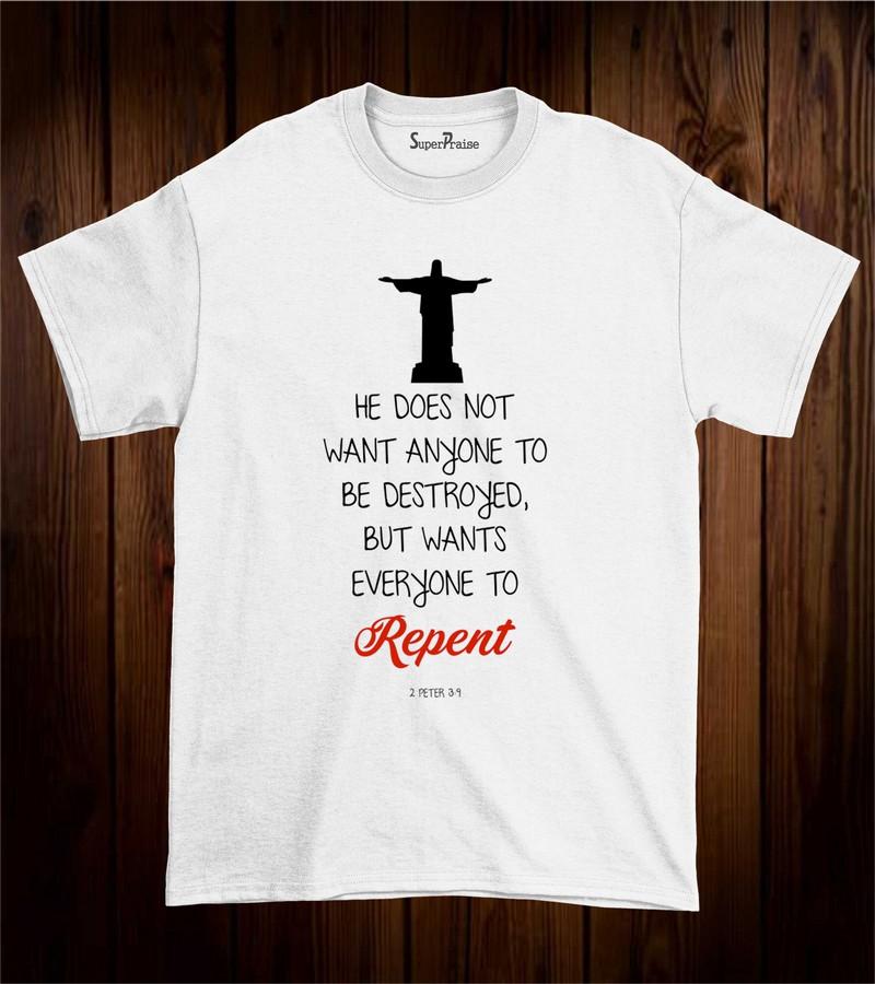 Christian T Shirt He Doesn't Want Anyone To be Destroyed