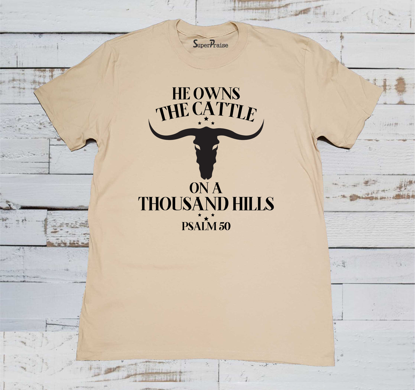 He Owns The Cattle On A Thousand Hills Psalm 50 Bible Verse T Shirt