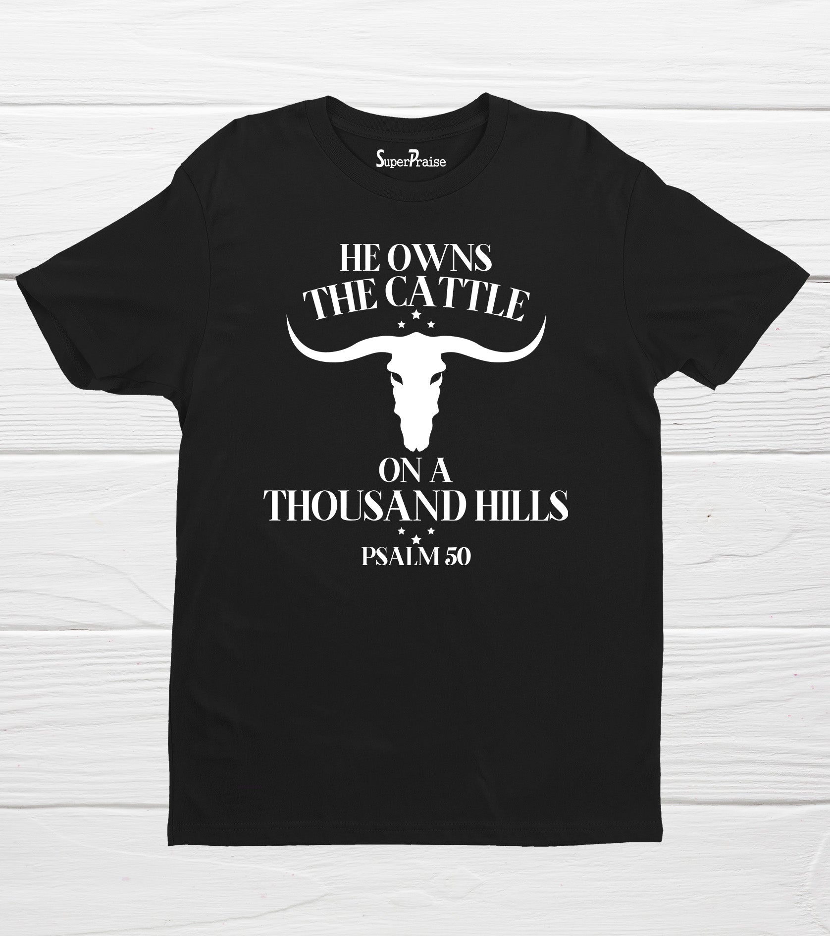 He Owns The Cattle On A Thousand Hills Psalm 50 Bible Verse T Shirt