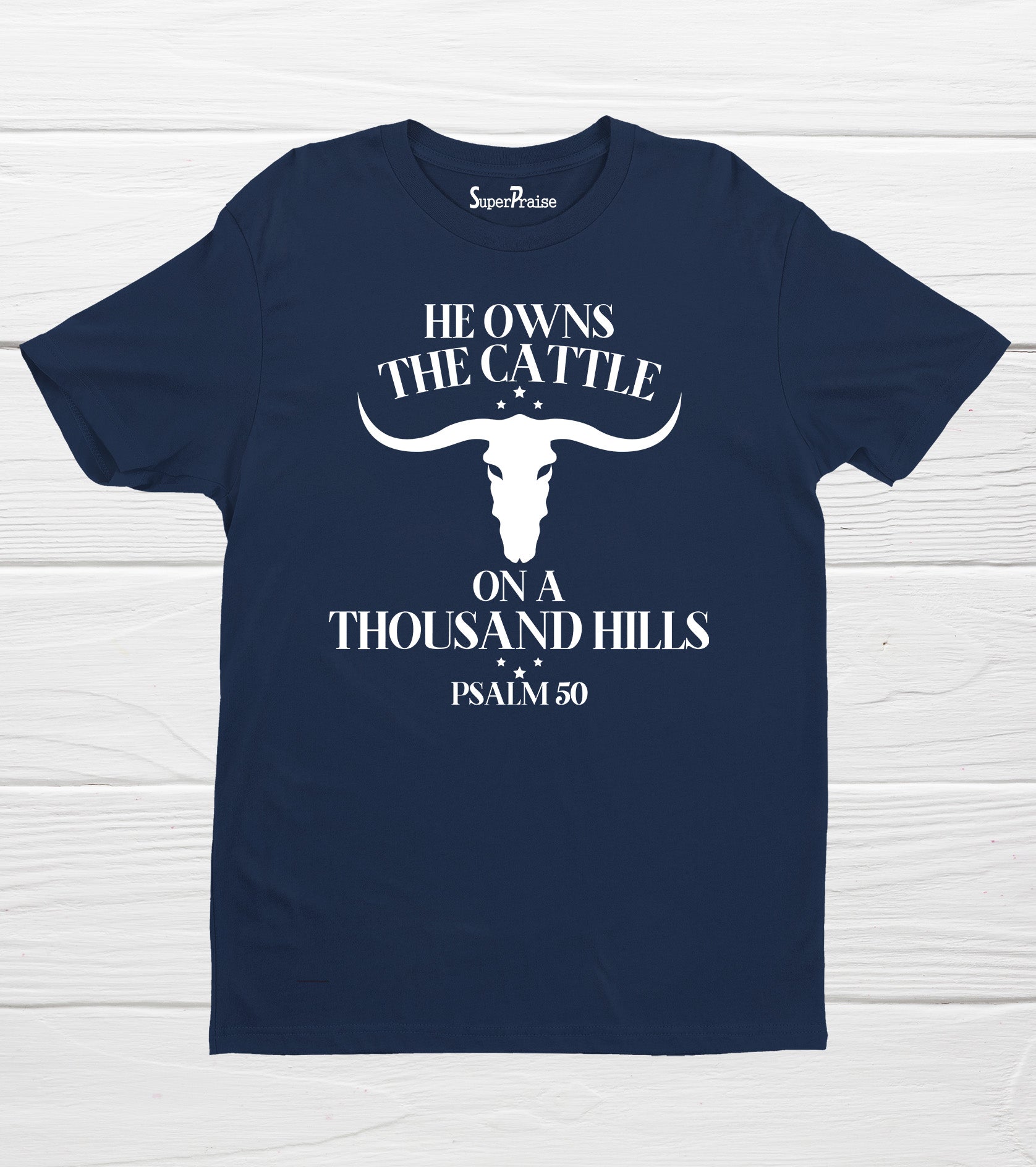 He Owns The Cattle On A Thousand Hills Psalm 50 Bible Verse T Shirt