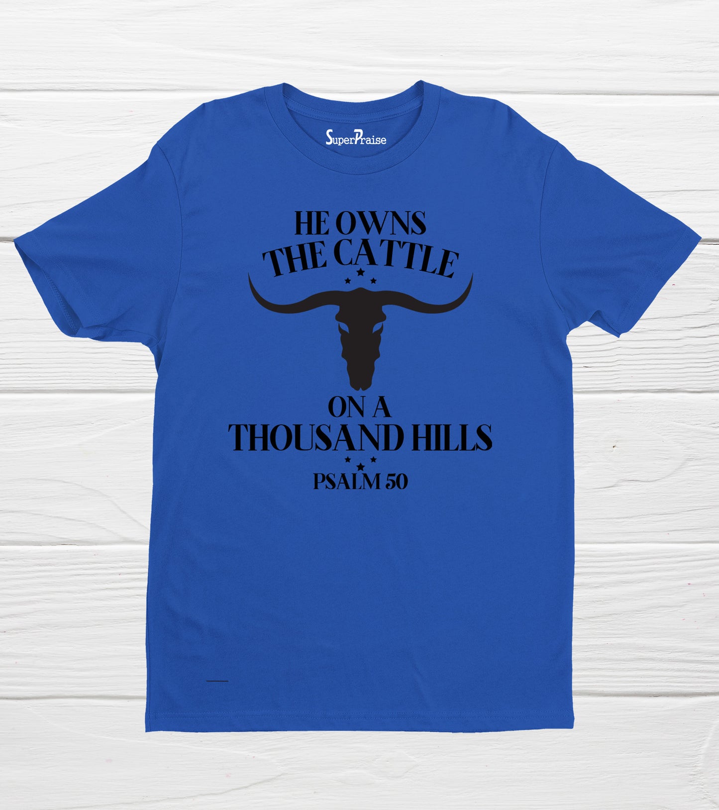 He Owns The Cattle On A Thousand Hills Psalm 50 Bible Verse T Shirt