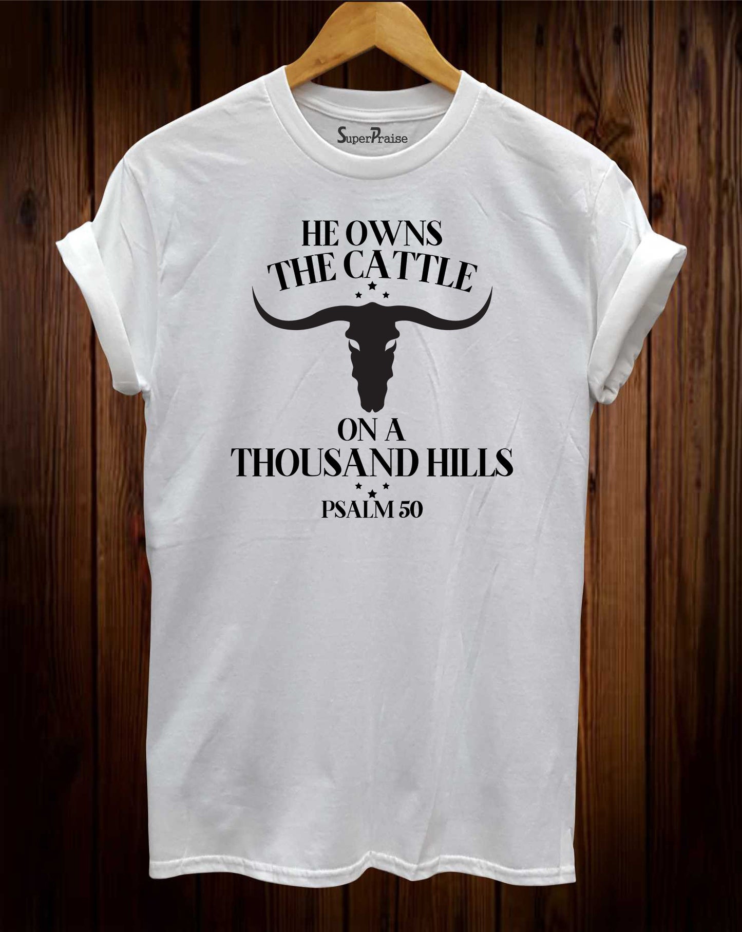 He Owns The Cattle On A Thousand Hills Psalm 50 Bible Verse T Shirt