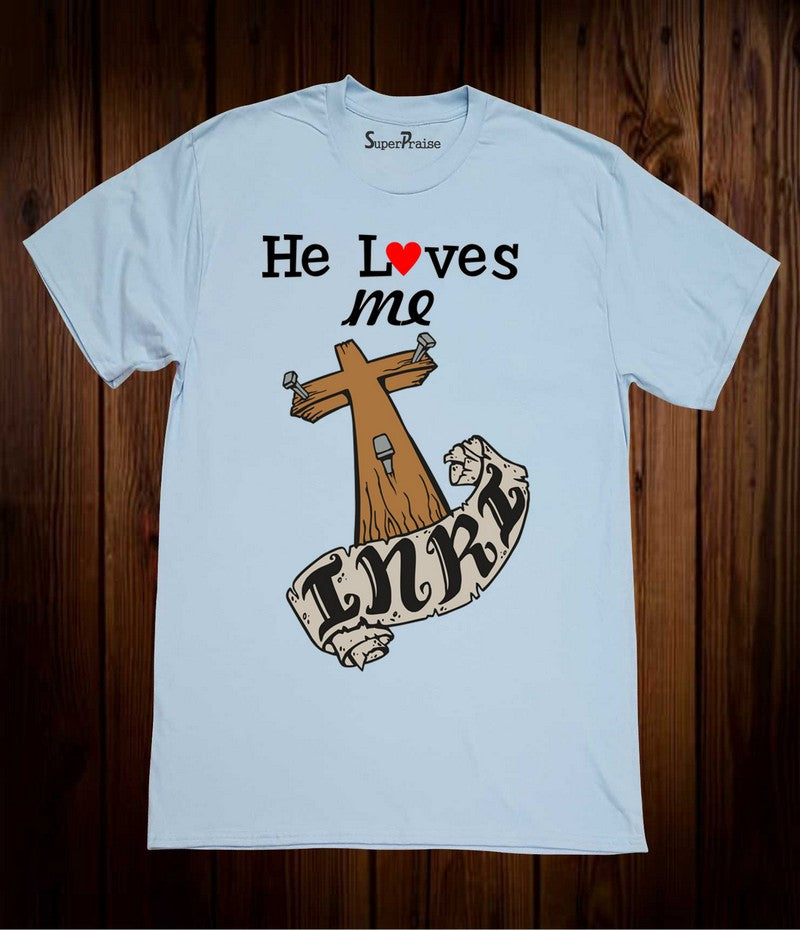 He Loves me Inri Jesus Faith Scripture Christian T Shirt