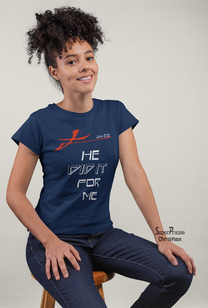 Christian Women T shirt He Did It For Me John 3:16 Bible