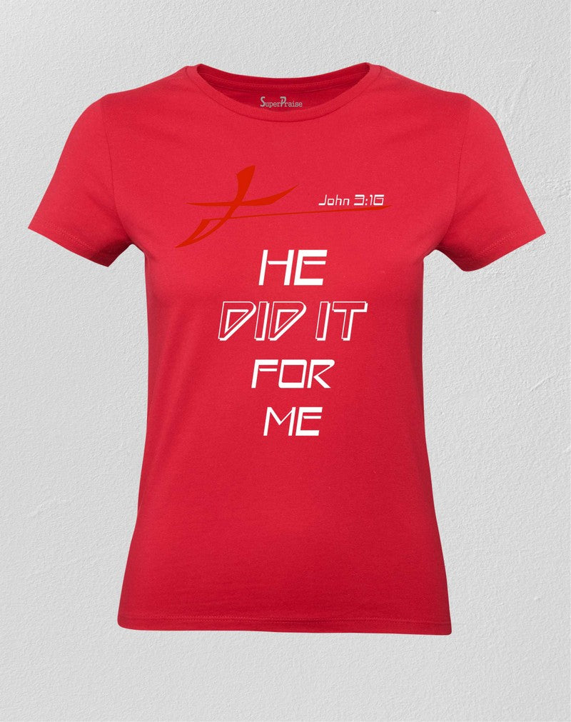 Christian Women T shirt He Did It For Me John 3:16 Bible