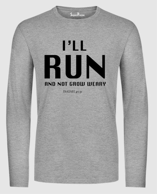 I'll Run and Weary Long Sleeve T Shirt Sweatshirt Hoodie