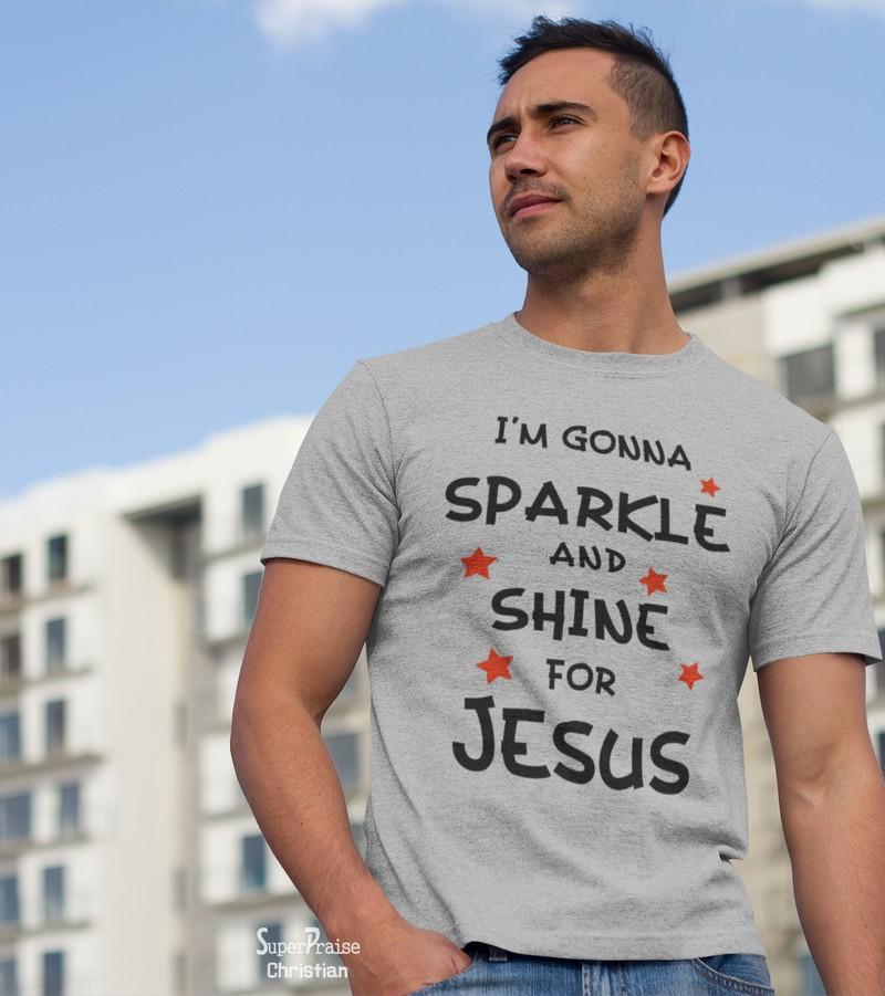 I'm Gonna Sparkle and Shine For Jesus Christian T Shirt