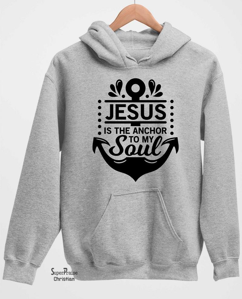 Jesus Is The Anchor To My Soul Long Sleeve T Shirt Sweatshirt Hoodie