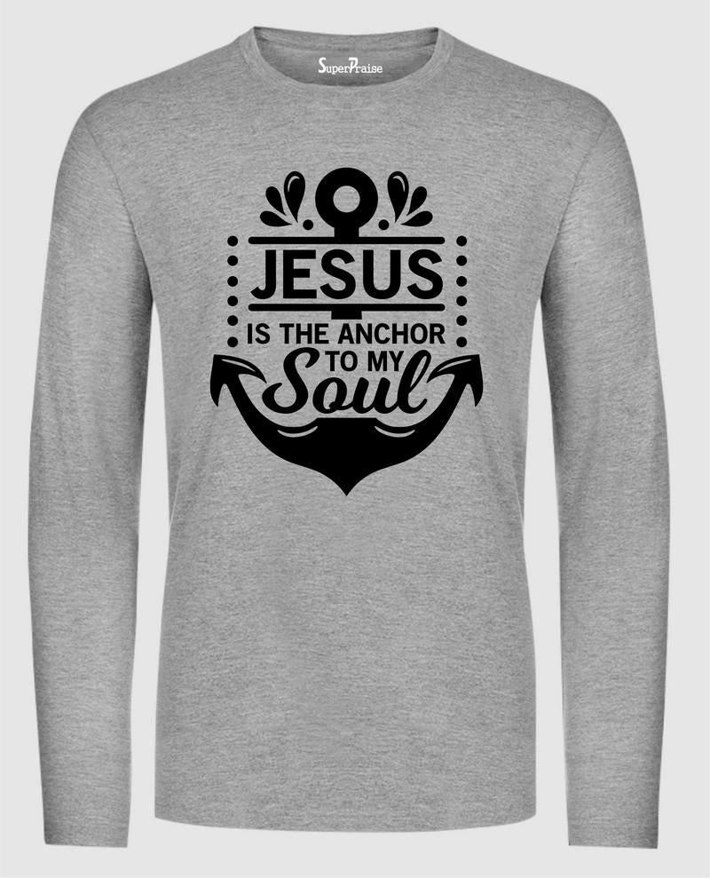 Jesus Is The Anchor To My Soul Long Sleeve T Shirt Sweatshirt Hoodie