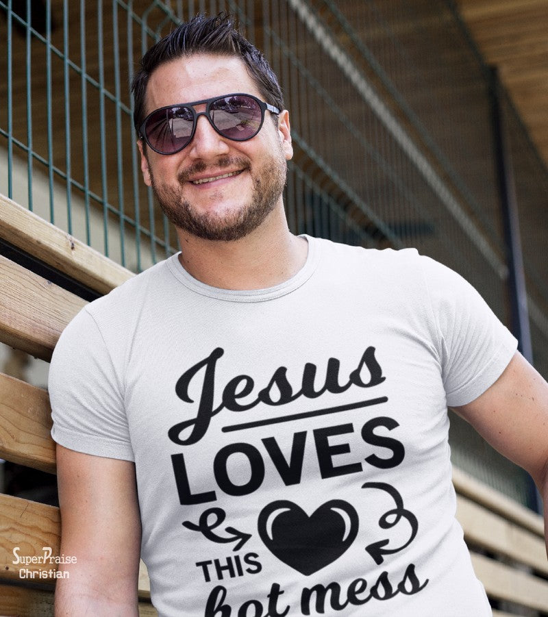 Jesus Loves This Hot Mess Faith Christian T Shirt