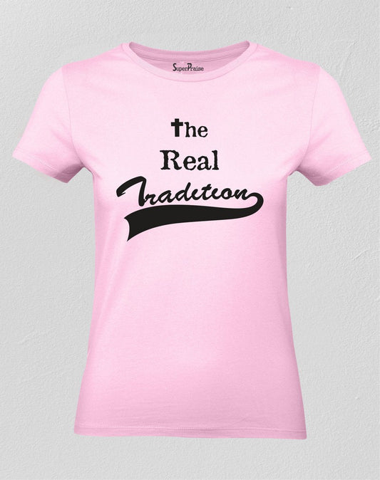 Christian Women T Shirt The Real Tradition Ladies tee