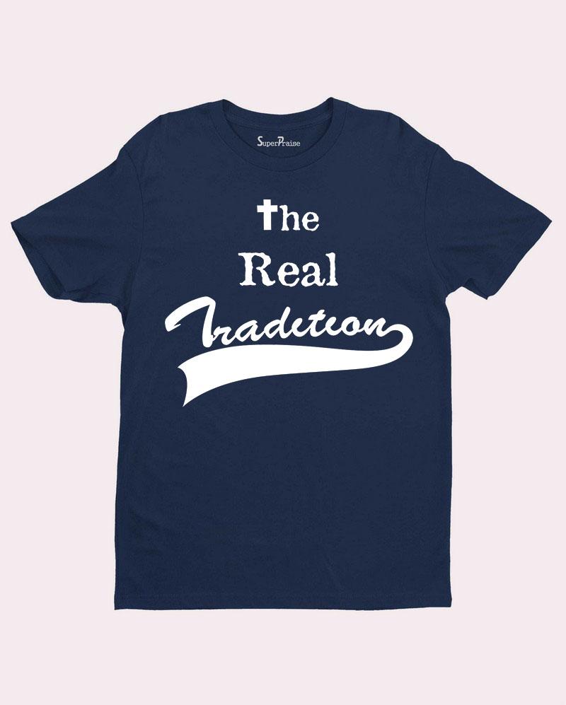 The Real Tradition is Jesus Christian T shirt