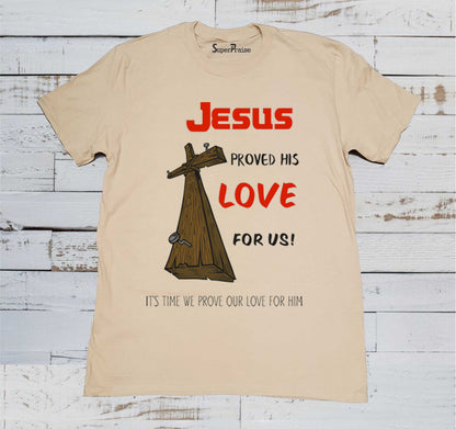 Jesus Proved His Love For Us Christian Beige T Shirt