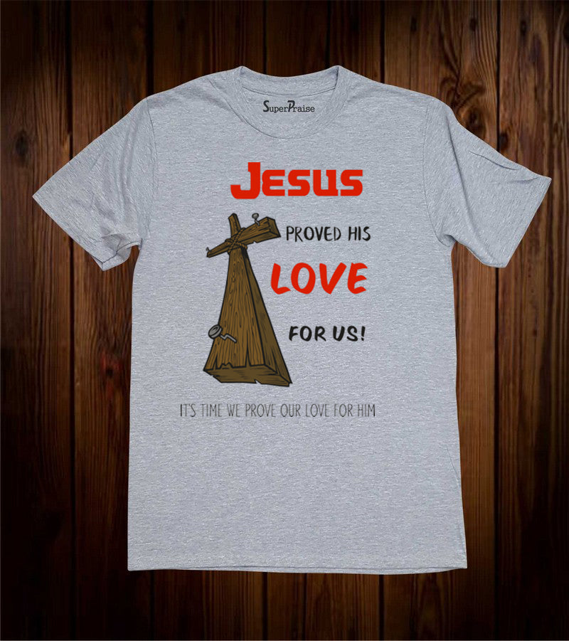 Jesus Proved His Love For Us T-Shirt