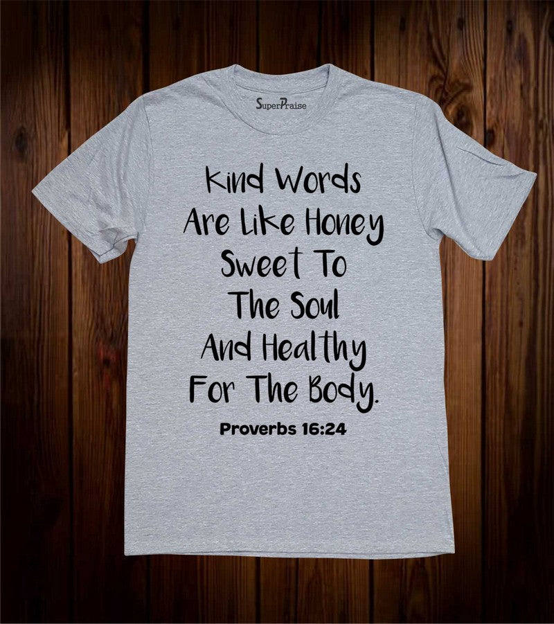 Kind Words Are Like honey Sweet To the Soul Christian T Shirt