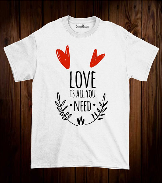 Love Is All You Need Faith Bible Christian T Shirt