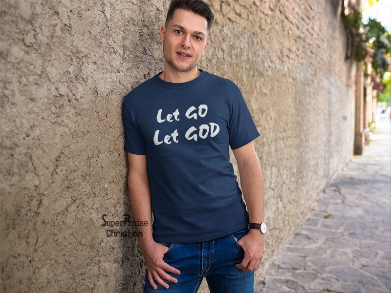 Let Go and Let God Gospel Relax Rest in God Trust God  T shirt - Super Praise Christian