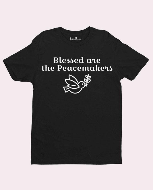 Blessed Are The Peacemakers T-Shirt