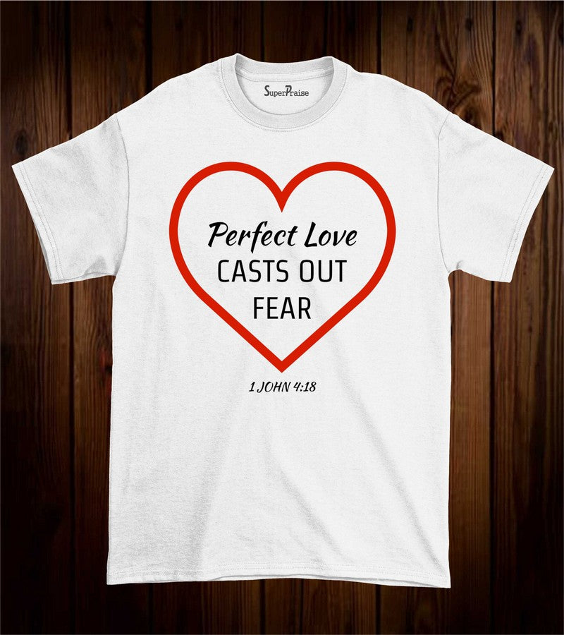 Perfect Love Casts Out Fear Bible Verse Christian T Shirt