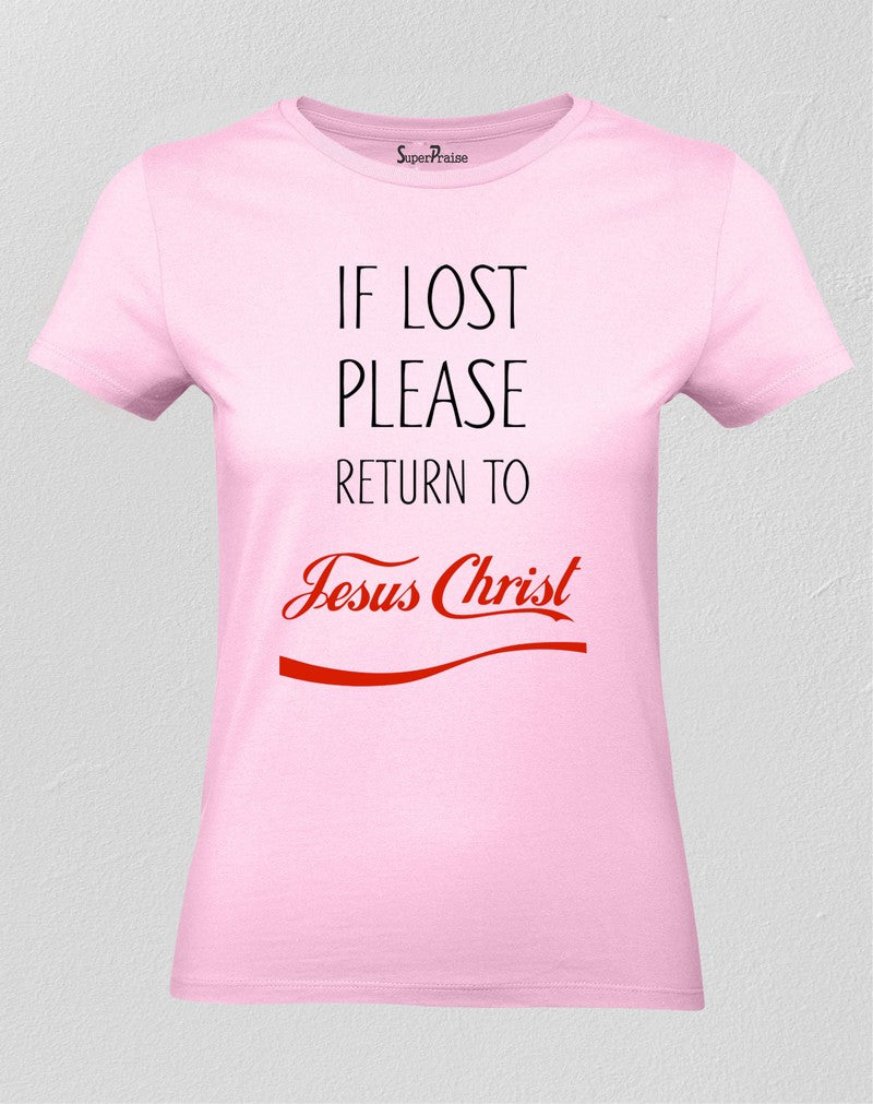 Christian Women T Shirt If Lost Please Return To Jesus Christ 