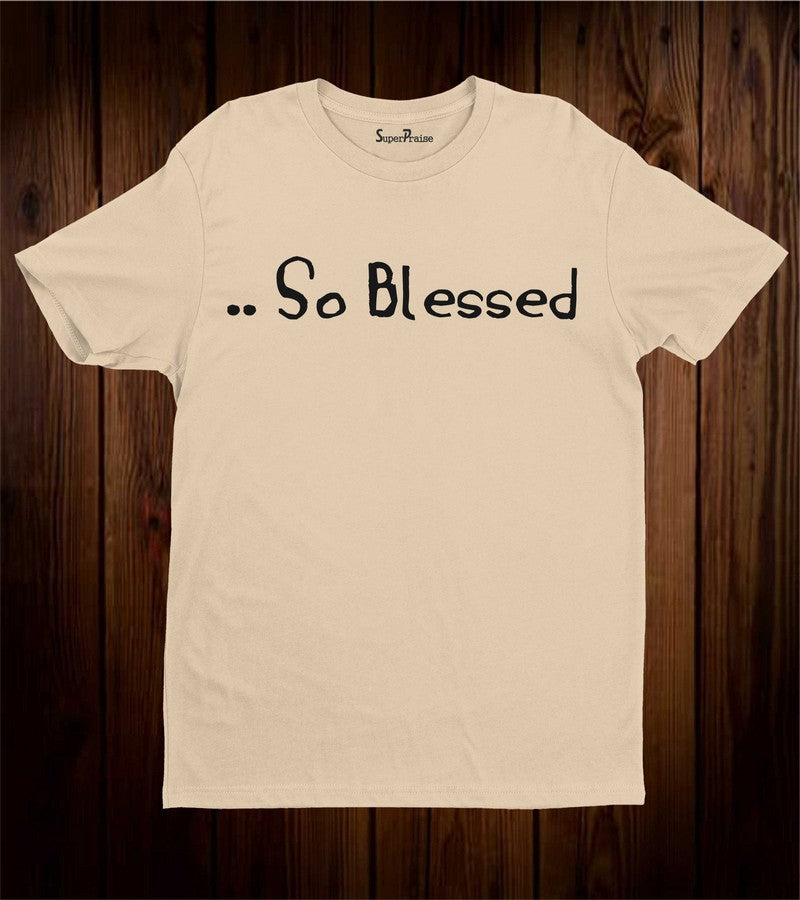 Christian t Shirt Jesus Faith Bible verse Love So Blessed