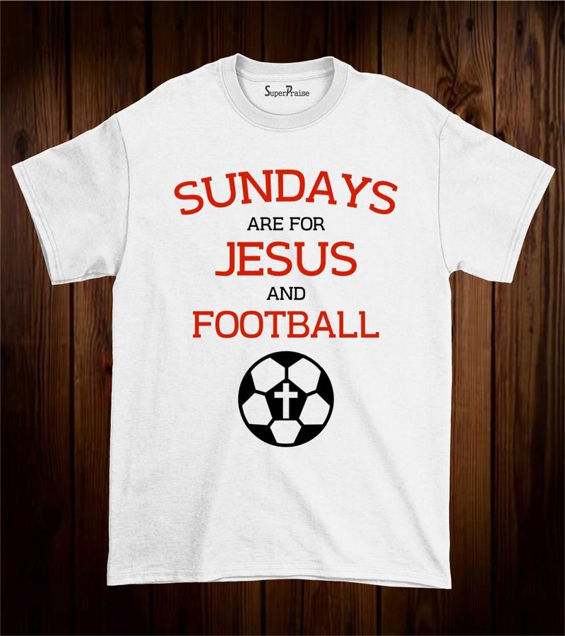 Christian T Shirt Sundays Are For Jesus And Football