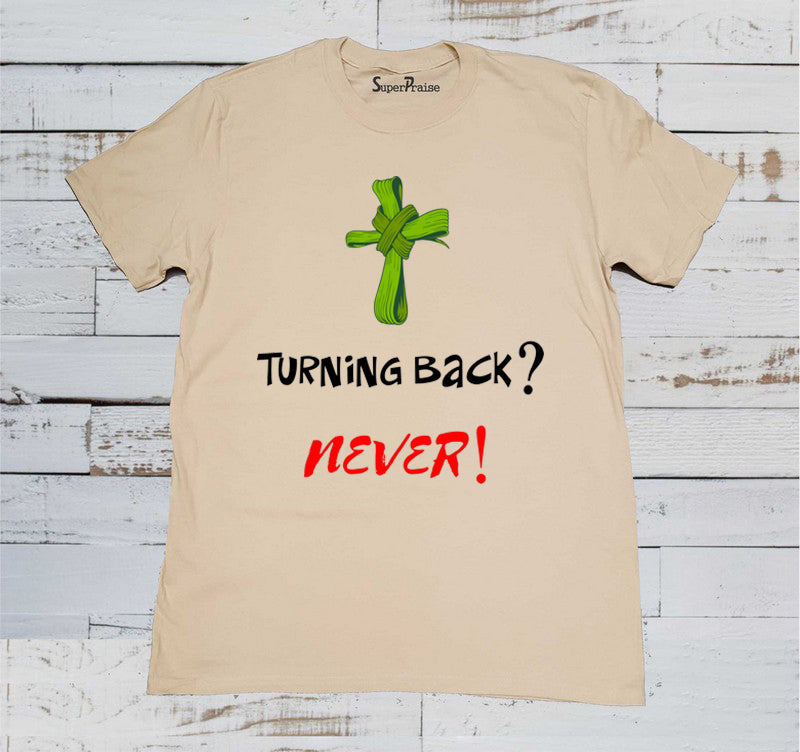 Turning Back? Never! Jesus Christ Forever Christian Beige T Shirt