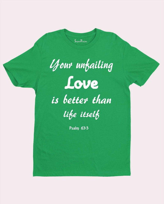 Your Unfailing Love is Better than life Christian T shirt