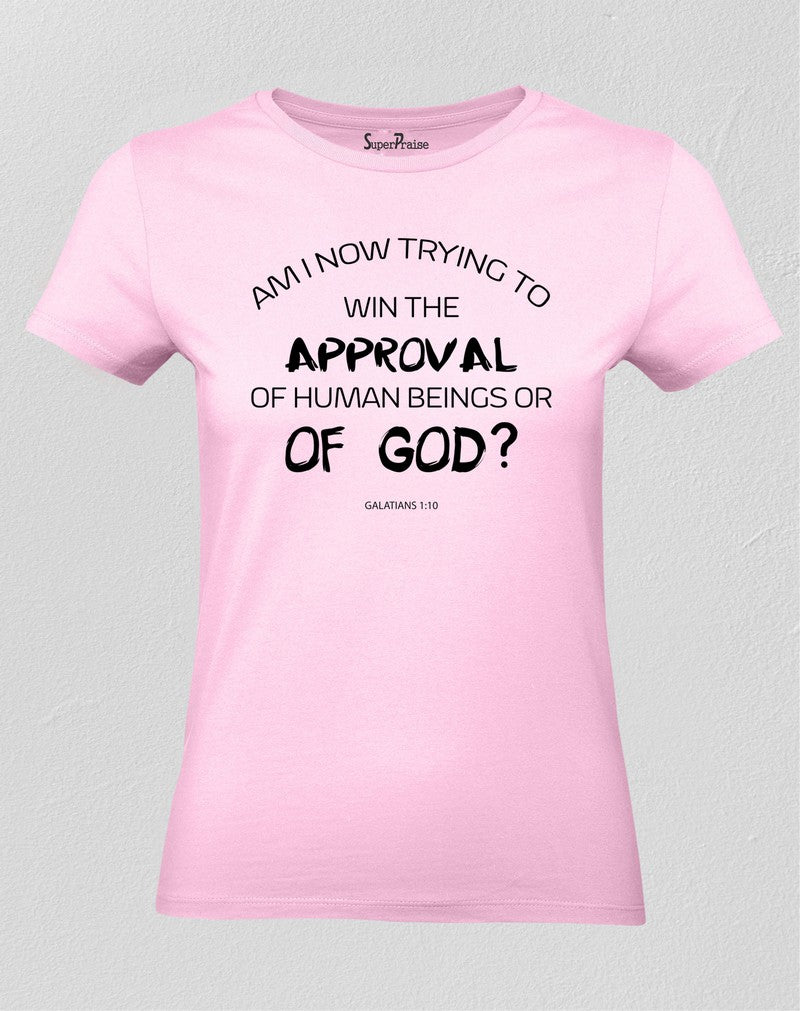 Christian Women T Shirt Win The Approval Human Or God