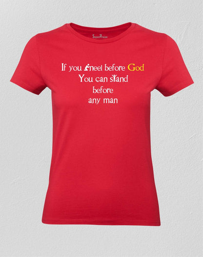 Christian Women T shirt Kneel Before God Lord