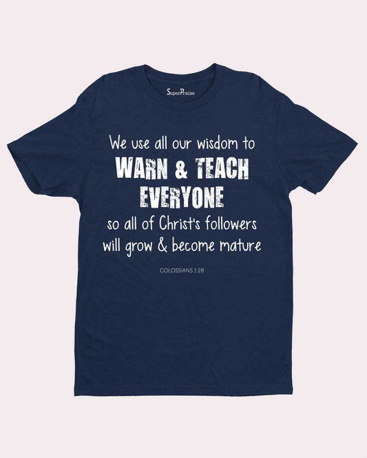 Warn & Teach Grow Mature Grace Faith Christian T shirt