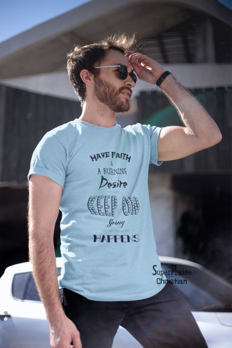 Have Faith And Desire Christian T Shirt - Super Praise Christian