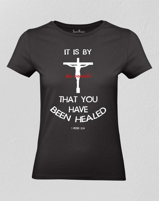 By His Wounds Women T shirt