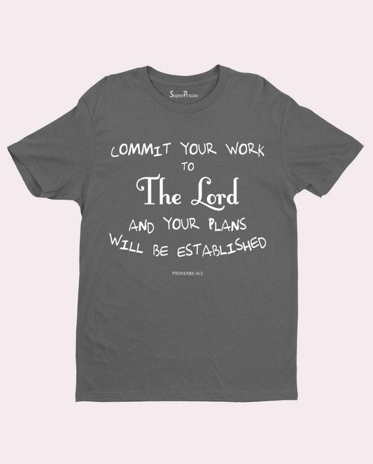 Commit Your Work to the Lord T shirt