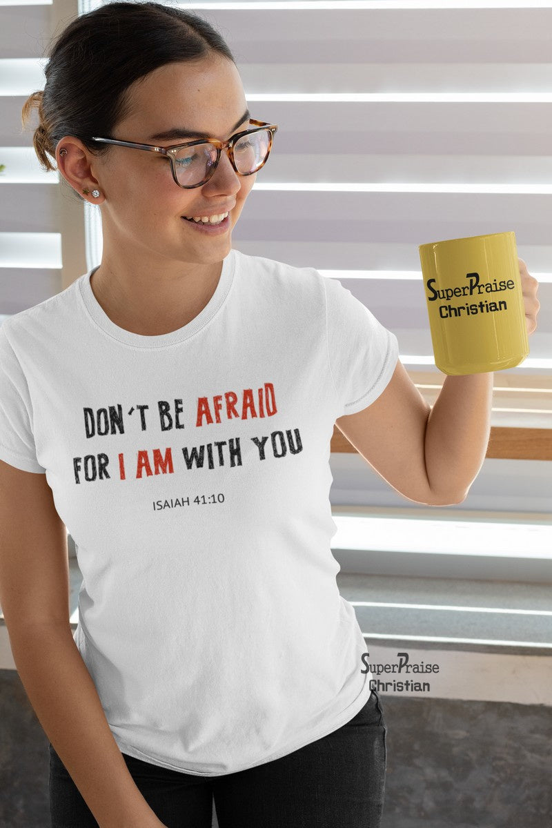 Women Christian T Shirt Don't Be Afraid Holy White tee