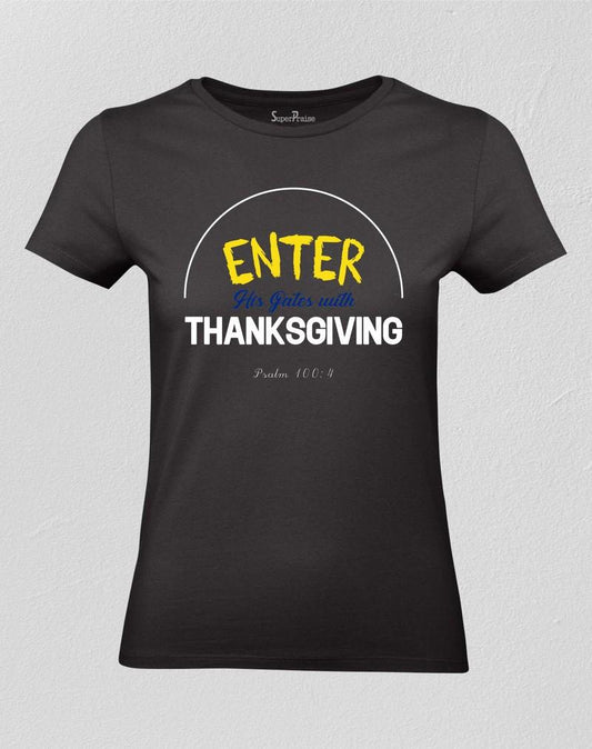 Enter His Gates With Thanksgiving Women T shirt 