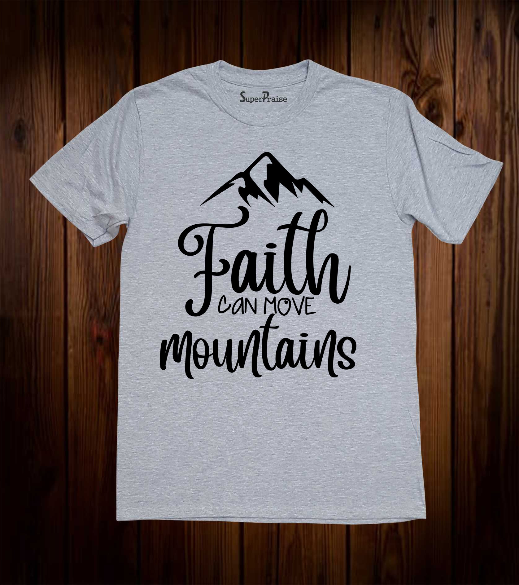 Faith Can Move Mountains Verse T Shirt