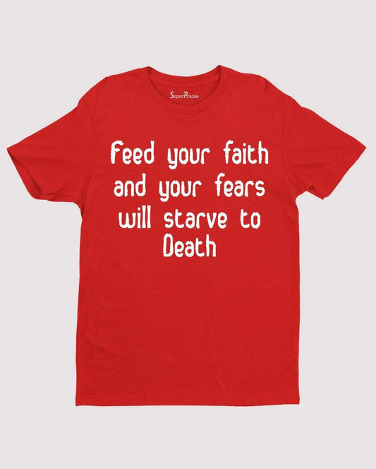 Feed Your Faith T Shirt