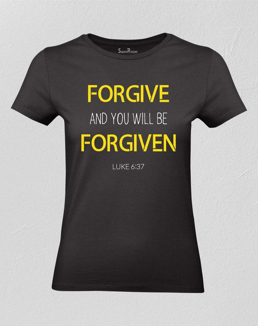 Forgive And You Will Be Forgiven Women T shirt