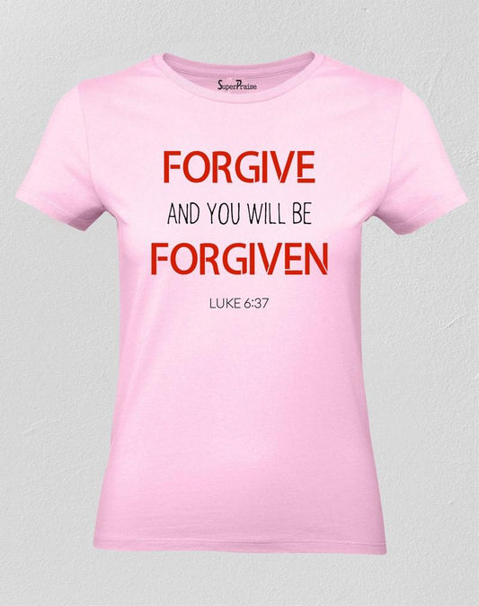 Women Christian T Shirt Forgive And you Will Be Forgiven Pink Tee