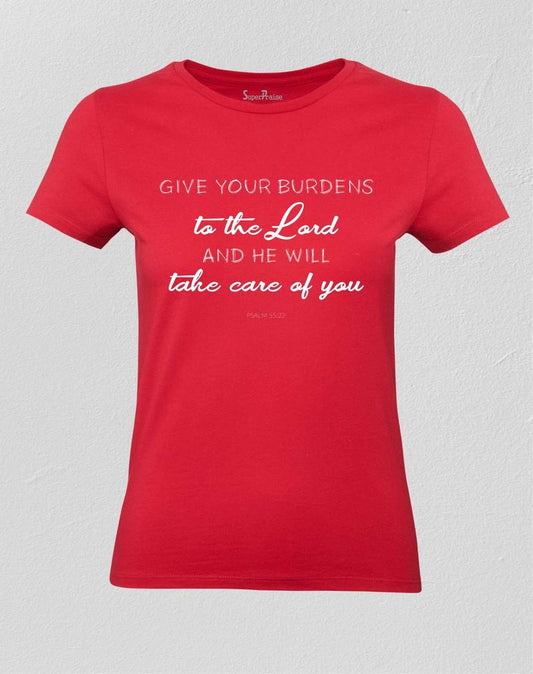 Give Your Burdens To The Lord Women T shirt