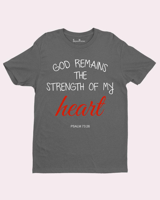 God Remains The Strength of My Heart T Shirt