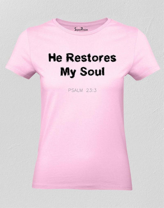 He Restores My Soul Women T Shirt