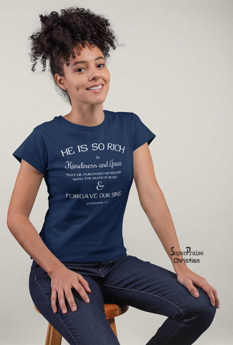 Christian Women T shirt He Is So Rich In Kindness & Grace Bible Scripture