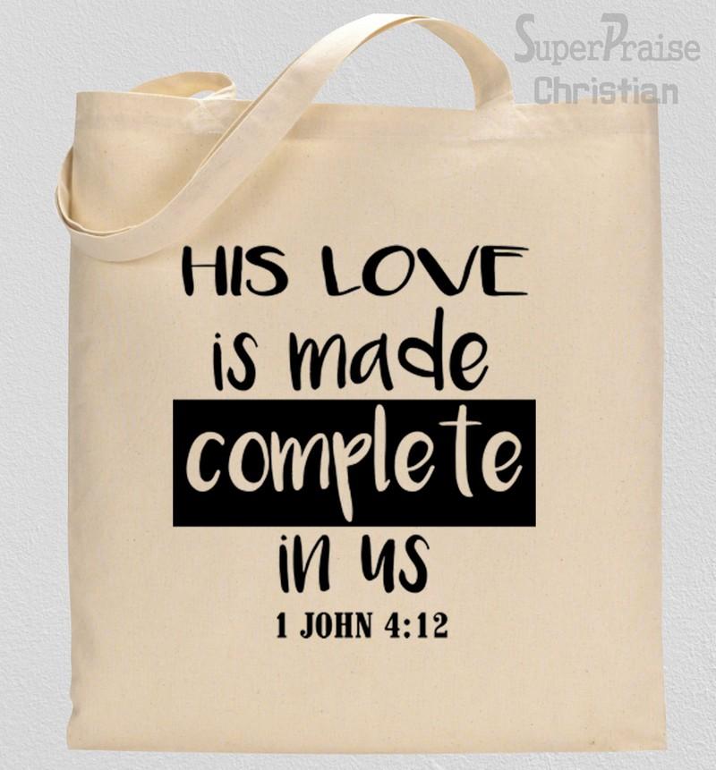 His Love Is Made Complete In us Tote Bag