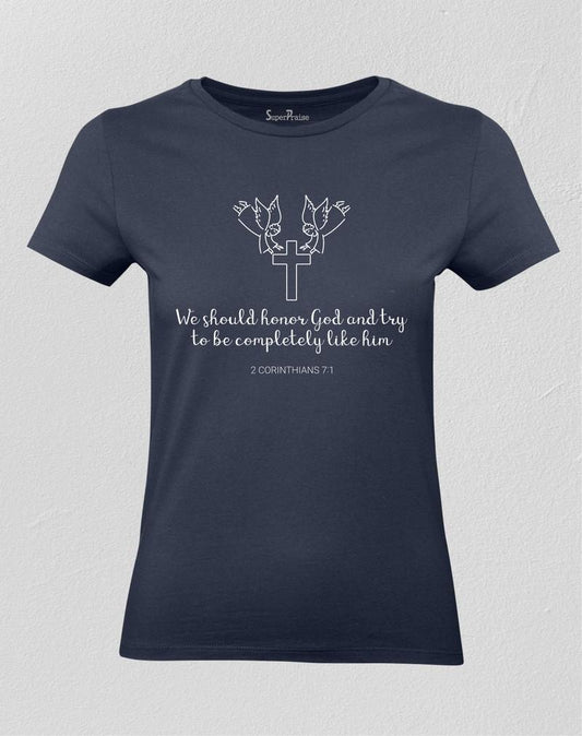 Honor God & Try To Be Completely Like Him Women T shirt